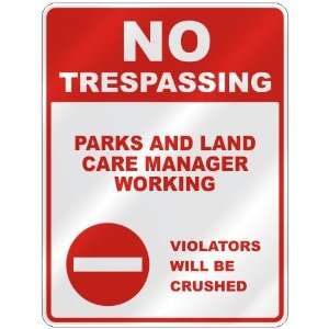NO TRESPASSING  PARKS AND LAND CARE MANAGER WORKING VIOLATORS WILL BE 