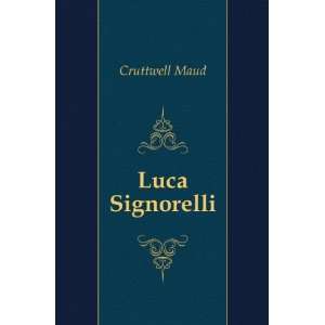  Luca Signorelli, Maud. Cruttwell Books