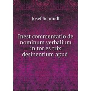   verbalium in tor es trix desinentium apud . Josef Schmidt Books