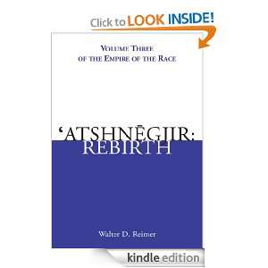 Atshnegjir Rebirth Volume Three of The Empire of the Race Walter D 