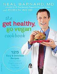 Dr. Neal Barnard`s Get Healthy, Go Vegan Cookbook (Paperback 