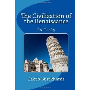  By Jacob Burckhardt The Civilization of the Renaissance 