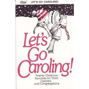  Lets go Caroling, Twenty Christmas Favorites for Choir 