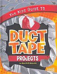 The Kids` Guide to Duct Tape Projects (Hardcover)  Overstock