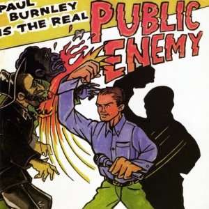  Paul Burnley Is the Real Public Enemy: Public Enemy: Music