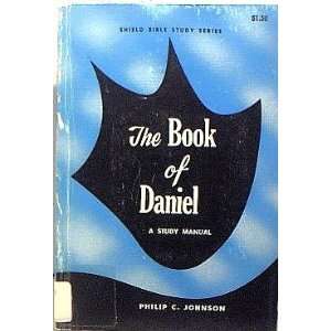  The Book of Daniel A study manual (Shield Bible study 
