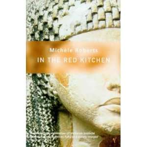  In the Red Kitchen (9780749391157) Michele Roberts Books