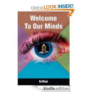 Welcome To Our Minds Arthur  Kindle Store