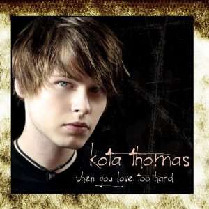  When You Love Too Hard   Single Kota Thomas Music