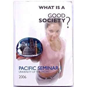   What Is A Good Society? (University of the Pacific, Seminar 1) Books