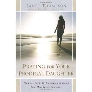  Praying for Your Prodigal Daughter Hope, Help 