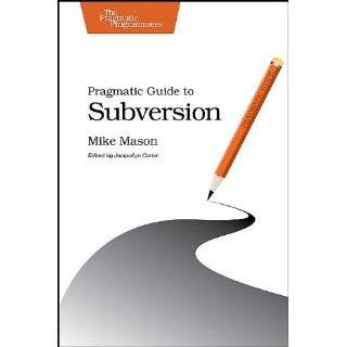 Pragmatic Guide to Subversion (Pragmatic Programmers) by Mike Mason 