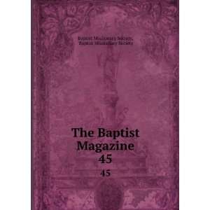   Baptist Magazine. 45 Baptist Missionary Society Baptist Missionary