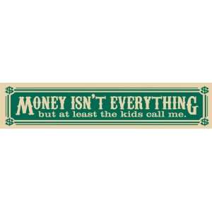  Money Isnt Everything  decorative wall plaque/sign 