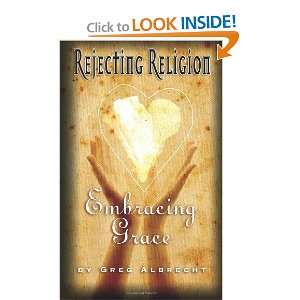  Rejecting Religion   Embracing Grace [Paperback] Greg 