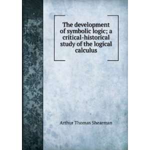  The development of symbolic logic; a critical historical 