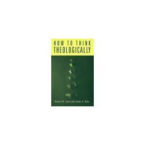  How to Think Theologically [Paperback] Howard W. Stone 