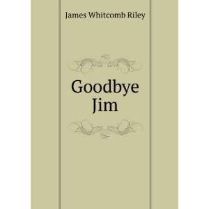  Goodbye Jim James Whitcomb Riley Books