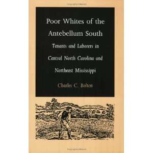  Poor Whites of the Antebellum South Tenants and Laborers 