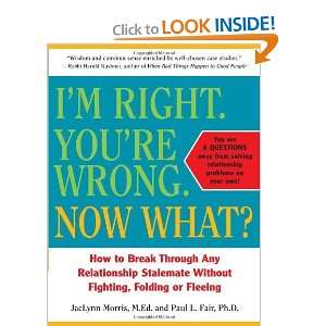  Im Right. Youre Wrong. Now What? How to Break Through 