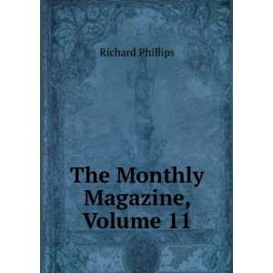  The Monthly Magazine, Volume 11 Richard Phillips Books