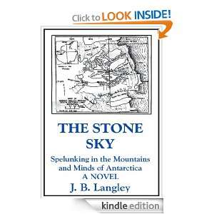 The Stone Sky: Spelunking in the Mountains and Minds of Antarctica A 