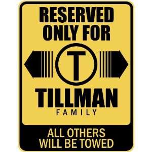   RESERVED ONLY FOR TILLMAN FAMILY  PARKING SIGN