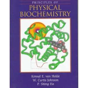  Principles of Physical Biochemistry [Hardcover] Kensal E 