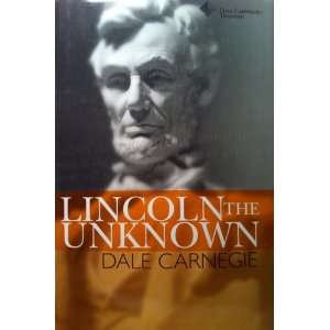  Lincoln the Unknown: Dale Carnegie: Books