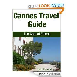 Cannes Travel Guide: The Gem of France: John Howard:  