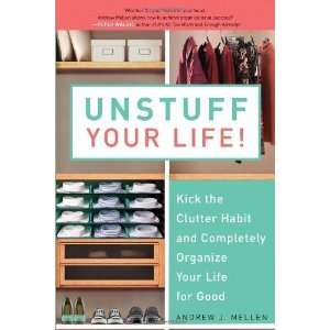  Unstuff Your Life Kick the Clutter Habit and Completely 