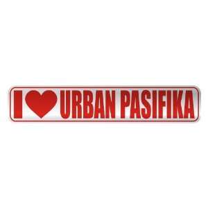   I LOVE URBAN PASIFIKA  STREET SIGN MUSIC
