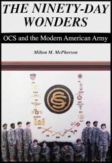   Ninety Day Wonders: OCS and the Modern American Army 0971405409  