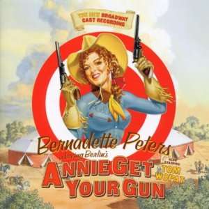 Annie Get Your Gun (Broadway Show) Bernadette Peters, Irving Berlin 