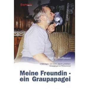 Meine Freundin   ein Graupapagei  Gerd H Hoffmann Bücher