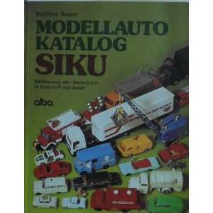 Siku Modellauto Katalog   Basiskatalog aller Modellautos in Kunsstoff 