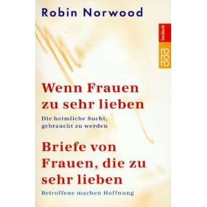 Wenn Frauen zu sehr lieben: .de: Robin Norwood: Bücher