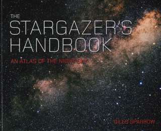 The Stargazers Handbook, by Giles Sparrow, ISBN 9780857382450 