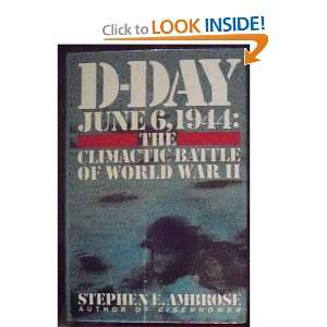  D Day, June 6, 1944 The Climactic Battle of World War II 