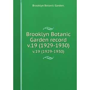  Brooklyn Botanic Garden record. v.19 (1929 1930) Brooklyn Botanic 