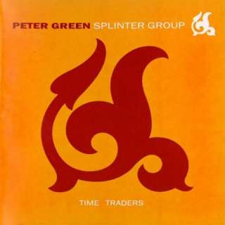 PETER GREEN SPLINTER GROUP   TIME TRADERS  