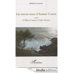 Les douze exils dAlbert Camus  Suivi de DAlbert Camus à Pablo 