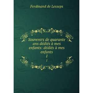   enfants dÃ©diÃ©s Ã  mes enfants. 1 Ferdinand de Lesseps Books