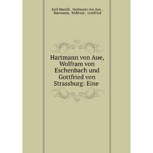  Hartmann von Aue, Wolfram von Eschenbach und Gottfried von 