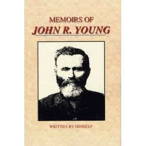  MEMOIRS OF JOHN R. YOUNG   UTAH PIONEER, 1847 John R. Young 