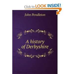  A history of Derbyshire John Pendleton Books