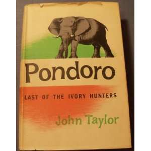  Pondoro Last of the Ivory Hunters John Taylor Books