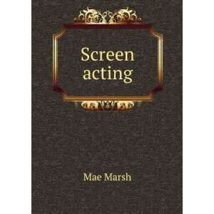  Screen acting Mae Marsh Books