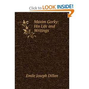 Maxim Gorky His Life and Writings