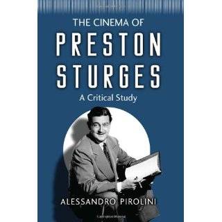 The Cinema of Preston Sturges A Critical Study by Alessandro Pirolini 